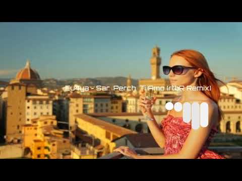 Eu4ya - Sarà Perchè Ti Amo (rtbR Remix)