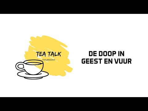 Tea Talk Thursday // De Doop In Geest En Vuur // Jonathan & Shelly