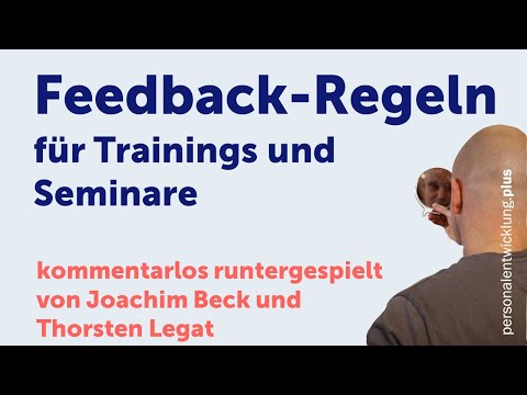 Feedbackregeln für Trainings und Seminare - kommentarlos runtergespielt von T. Legat und J. Beck