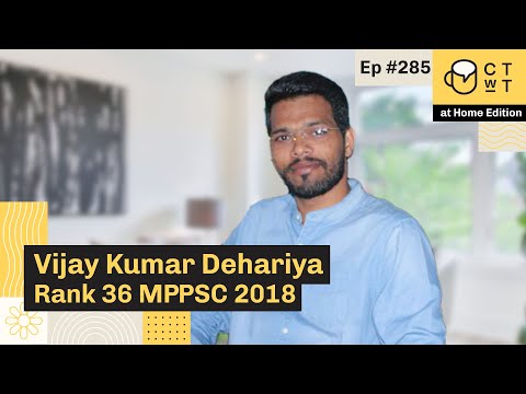 CTwT E285 - MPPSC 2018 Topper Vijay Kumar Dehariya Rank 36