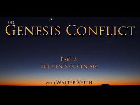 The Genesis Conflict ~ 05 ~ The Genes Of Genesis by Walter Veith