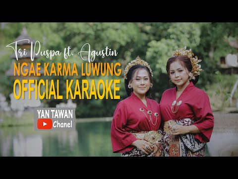 Yan Tawan Productions : Tri Puspa feat Agustin  - Ngae Karma Luwung (KARAOKE)