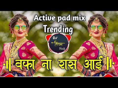 Wafa Na Raas Aayee Song  | Hindi Trending DJ song  | Active pad sambal mix  | Dj shivam kaij