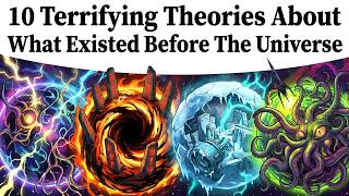 10 Terrifying Theories About What Existed Before The Universe