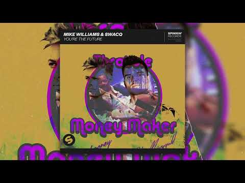 Mike Williams & SWACQ x Throttle - Your The Future Money Maker (Kubas Mashup)