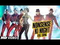 आधिकारिक: 'नॉनसेंस की रात' पूरा वीडियो गाना | है