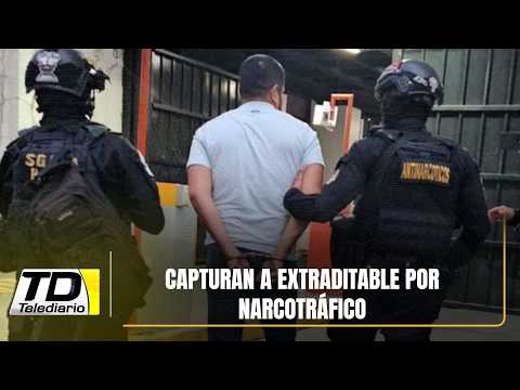 Capturan a extraditable por narcotráfico