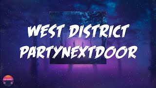 PARTYNEXTDOOR - WEST DISTRICT (Lyrics Video)