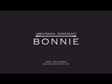 James Francis - Bonnie (feat. Roger Reject) [Audio Only]