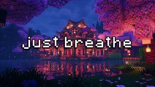 just breathe, the day is over now… (minecraft music & ambience)