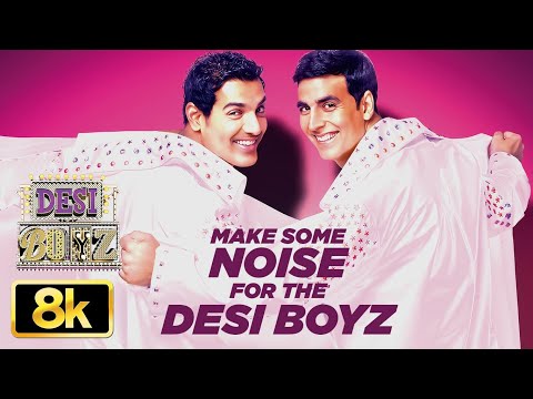 Make Some Noise For The Desi Boyz 8K Video Song | Desi Boyz | Akshay Kumar | John Abraham
