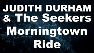 The Seekers &amp; Judith Durham - Morningtown Ride (Lyrics)