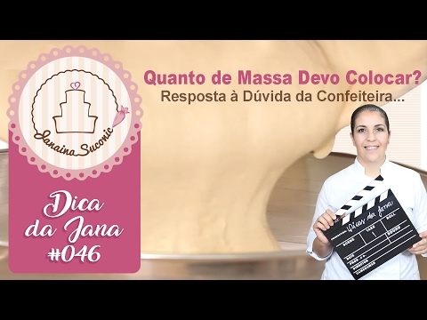 Dica da Jana #046 Quanto de Massa Colocar na Forma?