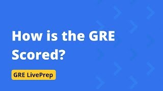 How is the GRE Scored |  GRE LivePrep