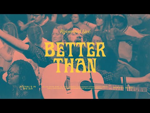 Better Than - Bethel Music, Jonathan David Helser & Melissa Helser