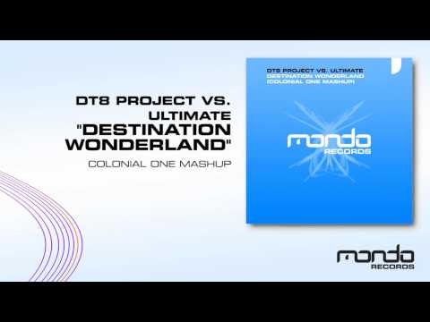 DT8 Project vs. Ultimate "Destination Wonderland" [Colonial One Mashup] (Mondo Records)