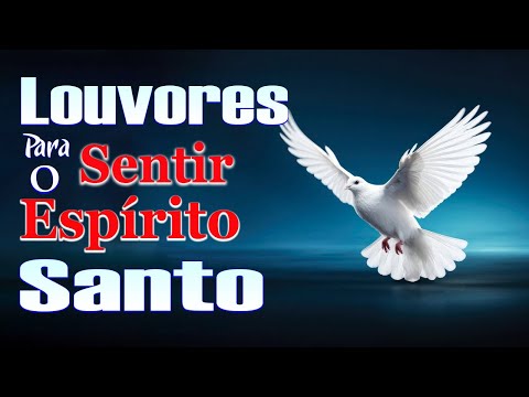 Louvor para sentir o Espírito Santo - Louvores que te dão forças em 2024 💕 Melhores Gospel