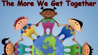 The More We Get Together - Kids Songs - Children&#39;s Songs - Nursery Rhyme - by The Learning Station