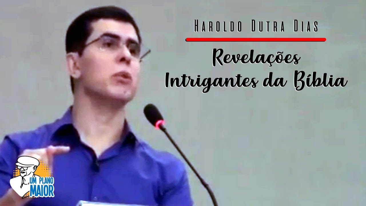Haroldo Dutra Dias: Revelações Intrigantes da Bíblia