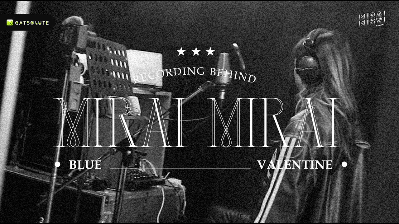 [Blue Valentine] Mirai Mirai - อยู่คนเดียวดีแล้ว RECORDING BEHIND
