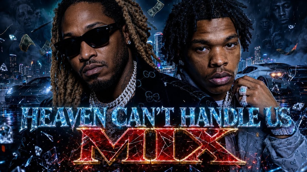 Heaven Can’t Handle Us MIX 🔥🔥 Future x Lil Baby (2026)
