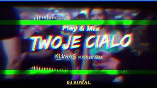 Download lagu Play & Mix - Twoje ciało ( KLIMAS BOOTLEG 2023 ) BASS BOOST [DJ KOWAL] mp3