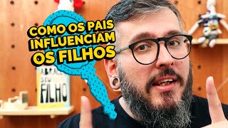 Como os Pais Influenciam no Comportamento dos Filhos - Paizinho, Vírgula!