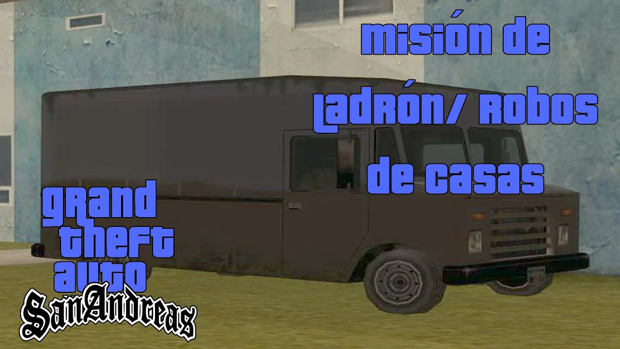 Grand Theft Auto San Andreas - Completa la Misión de Ladrón (Robo de Casas)
