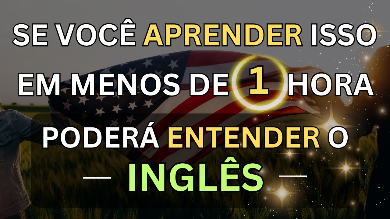 🗽SE VOCÊ APRENDER ISSO EM MENOS DE 1 HORA ENTENDERÁ O INGLÊS👈 📚 CURSO DE INGLÊS  #18