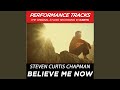Believe Me Now (Performance Track In Key Of B)