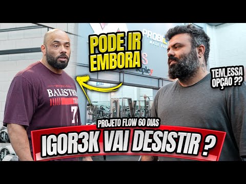 IGOR3K VAI DESISTIR DO PROJETO ? - PROJETO FLOW 60 DIAS