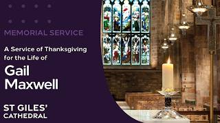 Memorial Service of Thanksgiving for the Life of Gail Maxwell on the 9th of March