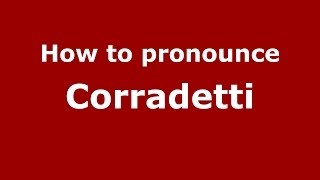 How to pronounce Corradetti