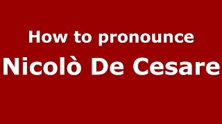 How to pronounce Nicolò De Cesare