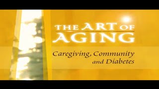 Archive: The Art of Aging: Caregiving, Community and Diabetes