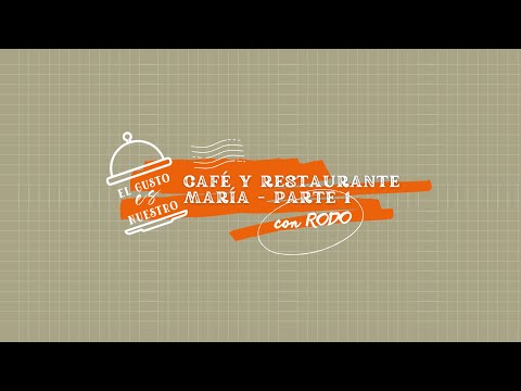 El gusto es nuestro | Café y restaurante María, primera parte