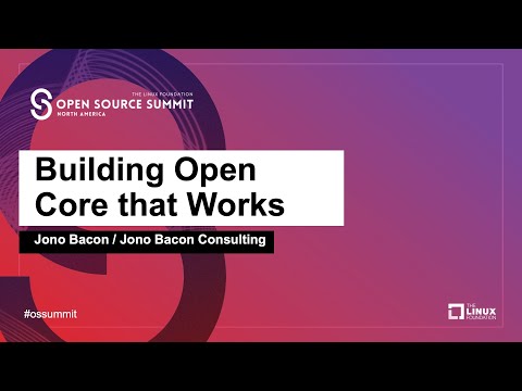 Building Open Core that Works - Jono Bacon, Jono Bacon Consulting