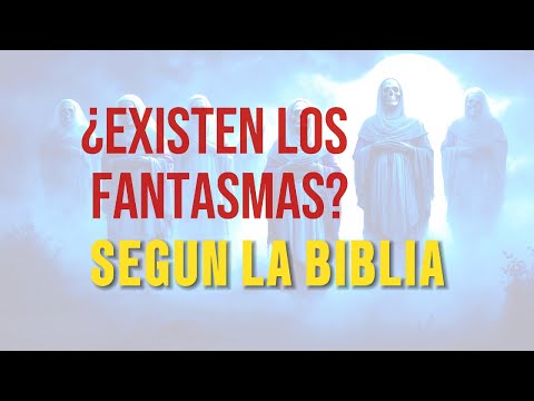 ¿Qué Dice la Biblia Sobre los Fantasmas y Apariciones? | Una Exploración Profunda
