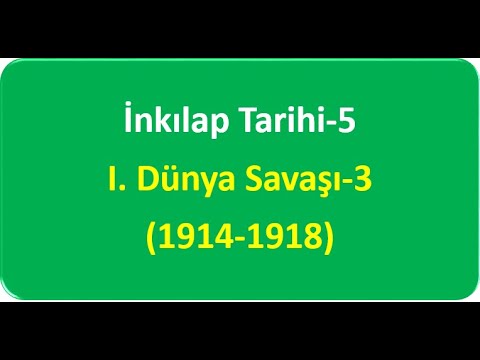 İNKILAP TARİHİ-5 (I. Dünya Savaşı-3)