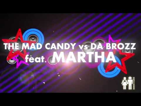 The Mad Candy vs Da Brozz feat  Martha   Surrender