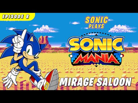 Sonic plays Sonic Mania - Episode 8: Mirage Saloon