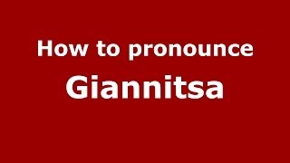 How to pronounce Giannitsa
