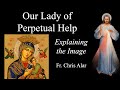 Our Lady of Perpetual Help: Meaning of the Image - Explaining the Faith with Fr. Chris Alar