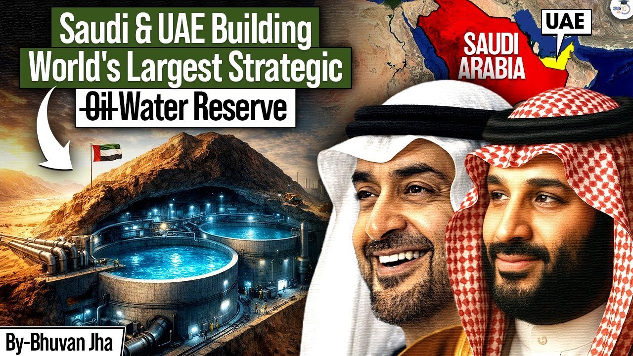 Water is the New Oil? 🚨 | Why Saudi Arabia & UAE Are Building Mega Water Reserves ? | StudyIQ IAS