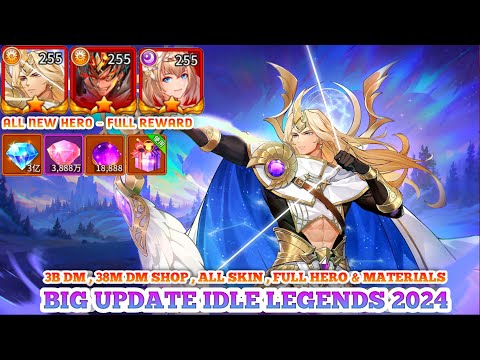 Big Update New Hero Idle Legends 2024 - 3.B DM , 38.8M DM Shop , All Skin Gift Box , Hero & Material