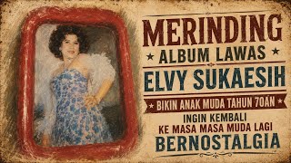 Download lagu NOSTALGIA ALBUM LAWAS ELVY SUKAESIH ANDAI WAKTU BISA DI PUTAR KE MASA MASA JAMAN DULU LAGI mp3 Download lagu NOSTALGIA ALBUM LAWAS ELVY SUKAESIH ANDAI WAKTU BISA DI PUTAR KE MASA MASA JAMAN DULU LAGI mp3