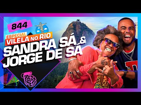 NO RIO: SANDRA DE SÁ E JORGE DE SÁ - Inteligência Ltda. Podcast #844