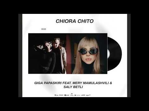 Giga Papaskiri feat. Saly Betli & Mery Mamulashvili - ჩიორა ჩიტო
