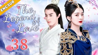 [Eng Sub] The Legend Of Love EP38| Chinese drama| Meet faithful you| Zhao Liying, Wallace Huo
