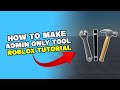 How To Make Admin ONLY Tools In ROBLOX Studio